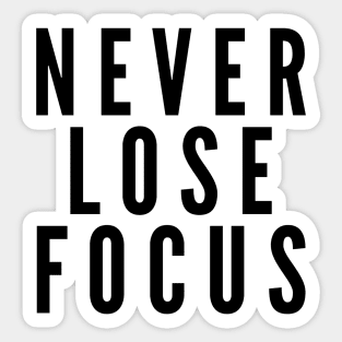 Never Lose Focus - Motivational Words Sticker